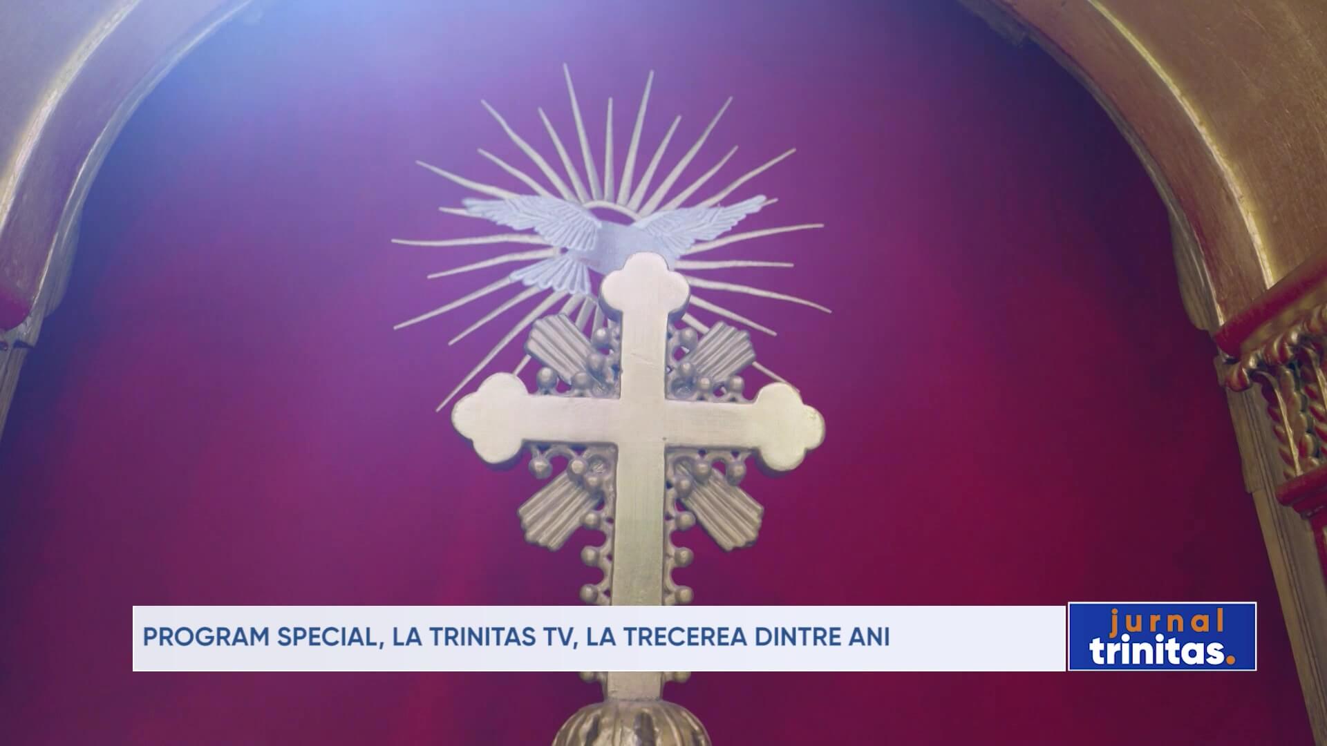 Program special, la TRINITAS TV, la trecera dintre ani - TRINITAS TV